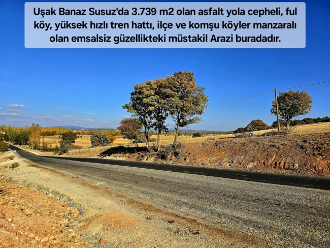 Uşak Banaz Merkeze Çok Yakın Ana Yol Üstünde 3.739 m2 Yatırımlık Arazi. Açıklamayı Okuyarak Arayınız