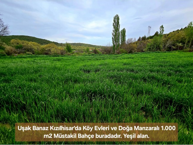 Uşak Banaz Kızılhisar'da Köy ve Doğa Manzaralı 1.000 m2 Çok Güzel Bahçe. Açıklamayı Okuyunuz